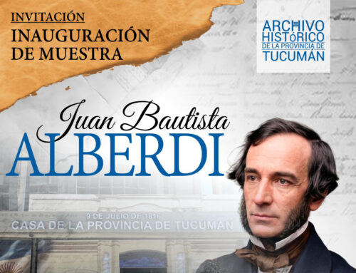 Inauguración de la muestra Juan Bautista Alberdi. Lunes 24/8 – 12h