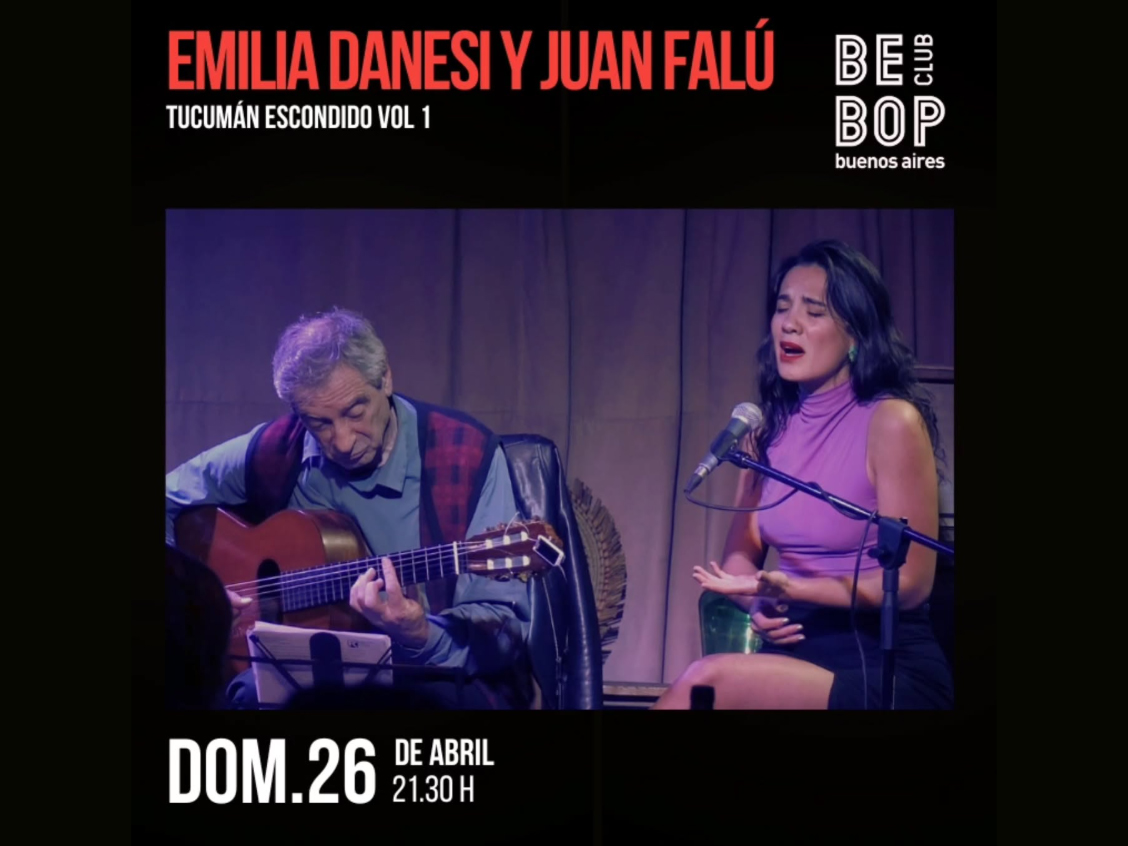 Emilia Danesi y Juan Falú presentan: Tucumán Escondido – Vol.1. Domingo 26/4 – 21.30h